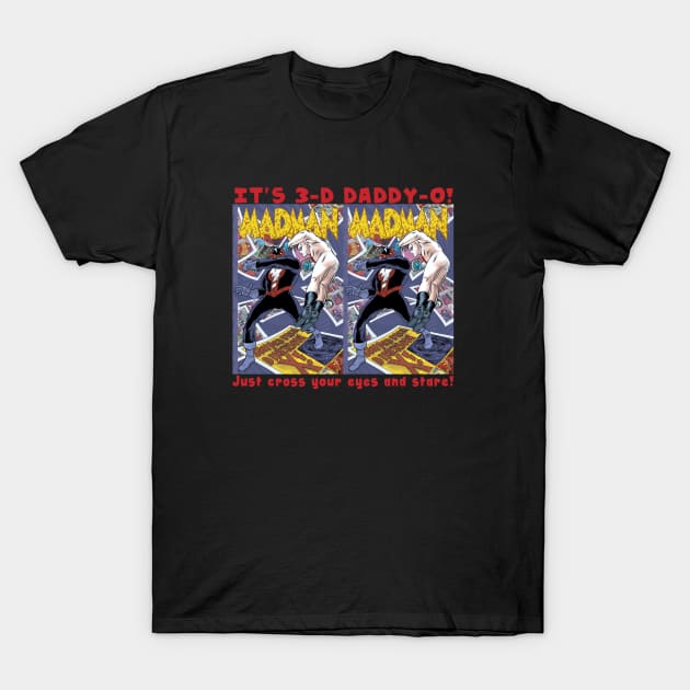 MADMAN DIMENSION X in 3D! T-Shirt by MICHAEL ALLRED